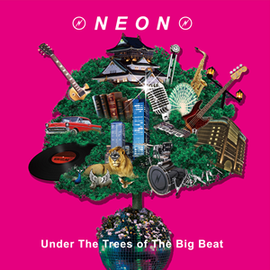 NEON 2nd New Album 「Under The Trees of The Big Beat」 8月3日（水）発売!!